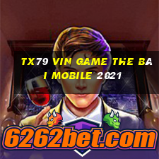 Tx79 Vin Game The Bài Mobile 2021