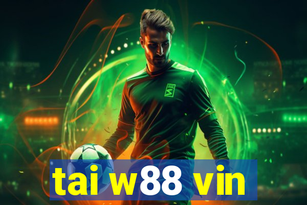 tai w88 vin