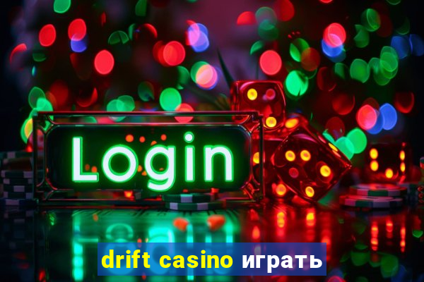 drift casino играть