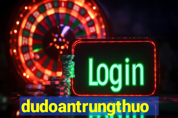 dudoantrungthuong