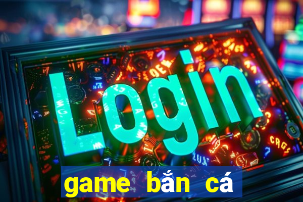 game ban ca doi tien mat