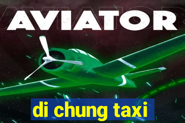 di chung taxi