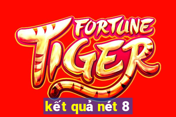 kết quả nét 8