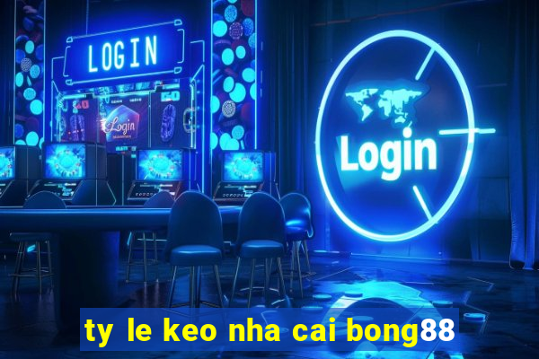 ty le keo nha cai bong88