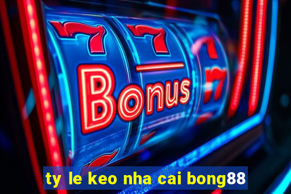 ty le keo nha cai bong88