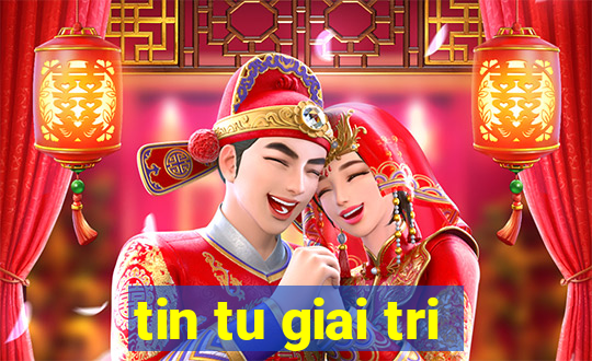 tin tu giai tri