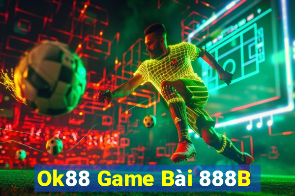 Ok88 Game Bài 888B