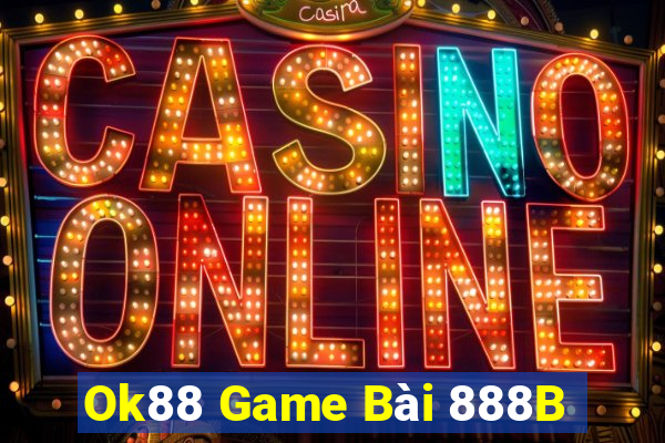 Ok88 Game Bài 888B