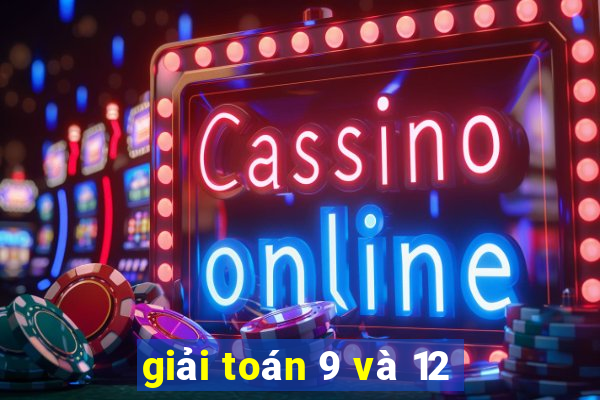 giải toán 9 và 12