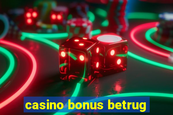 casino bonus betrug