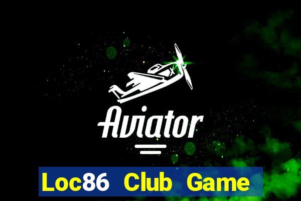 Loc86 Club Game Bài Giải Trí