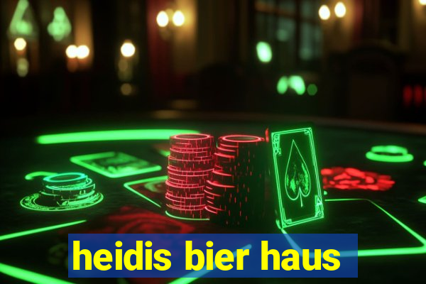 heidis bier haus