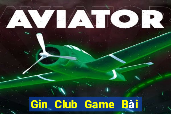 Gin Club Game Bài Online Miễn Phí