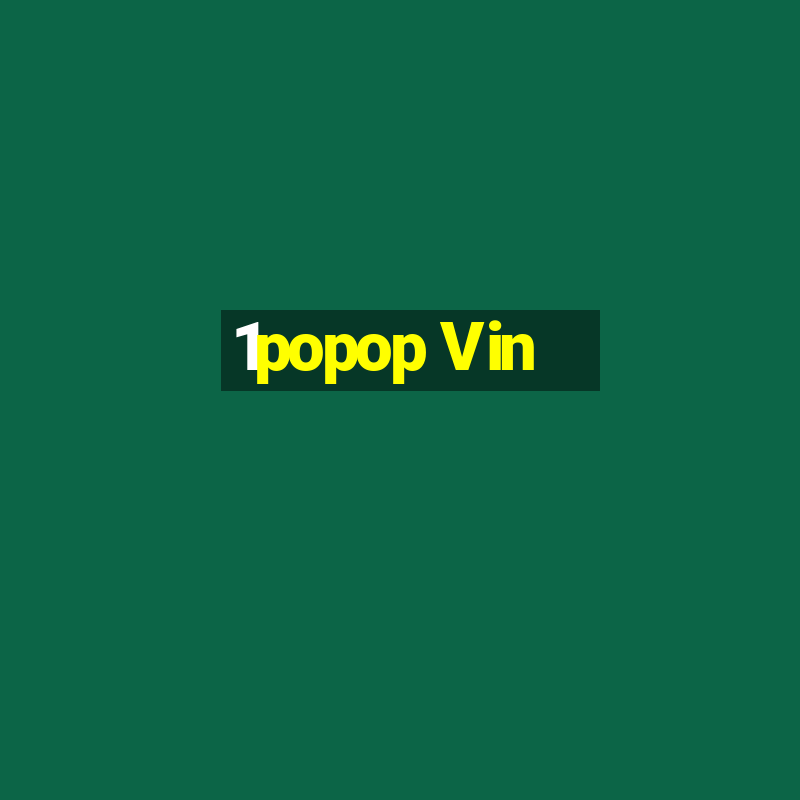 1popop Vin