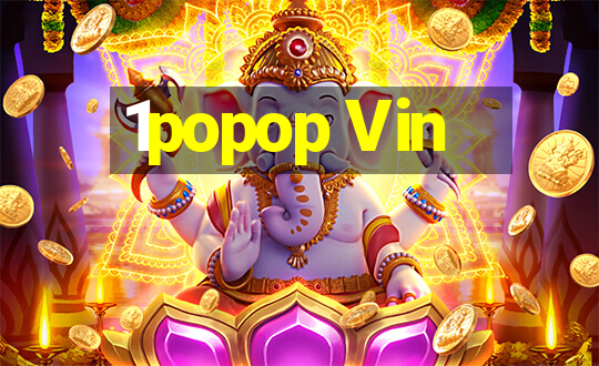 1popop Vin