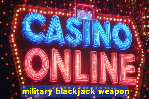 military blackjack weapon