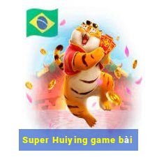 Super Huiying game bài