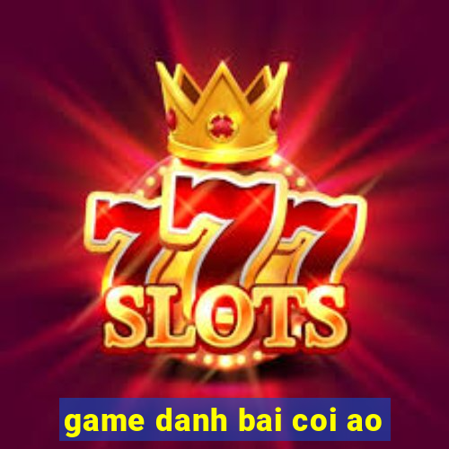 game danh bai coi ao