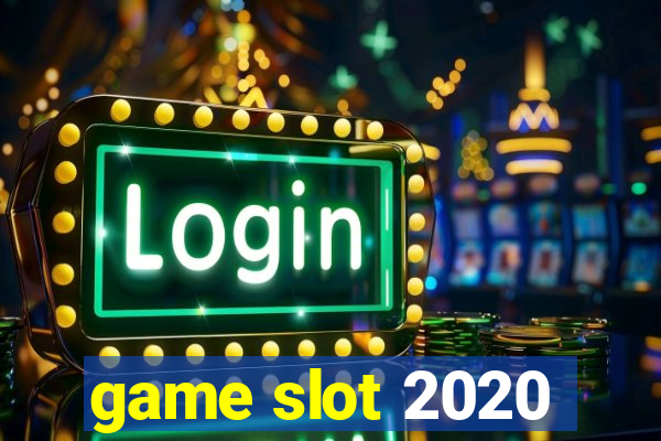 game slot 2020