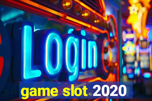 game slot 2020