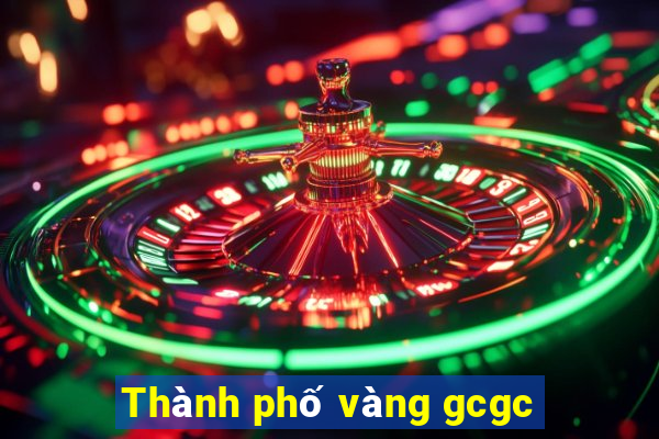 Thành phố vàng gcgc