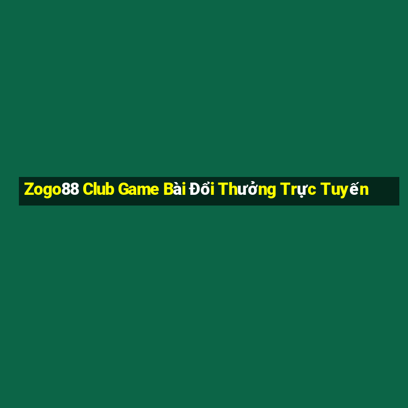 Zogo88 Club Game Bài Đổi Thưởng Trực Tuyến