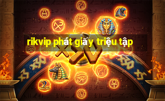 rikvip phát giấy triệu tập