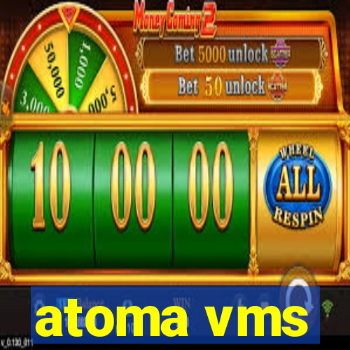 atoma vms