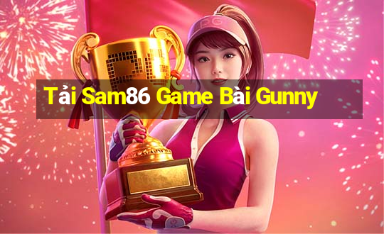 Tải Sam86 Game Bài Gunny