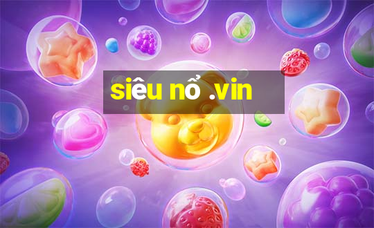 siêu nổ .vin