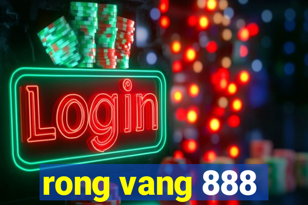 rong vang 888