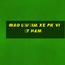 Giao lưu đua xe pk Việt nam