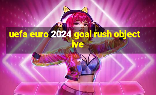 uefa euro 2024 goal rush objective