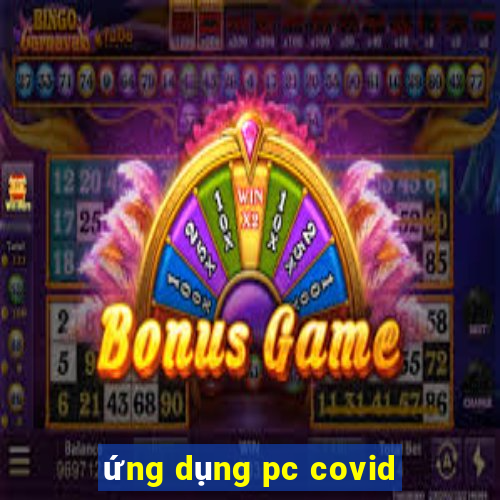 ứng dụng pc covid