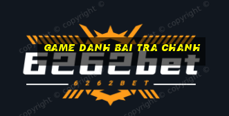 game danh bai tra chanh