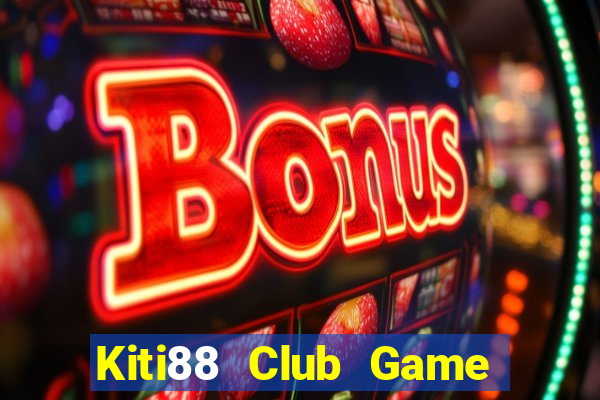 Kiti88 Club Game Bài Tài Xỉu