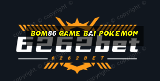 Bom86 Game Bài Pokemon