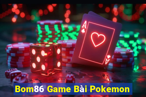 Bom86 Game Bài Pokemon