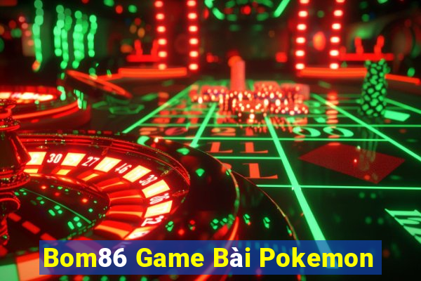 Bom86 Game Bài Pokemon