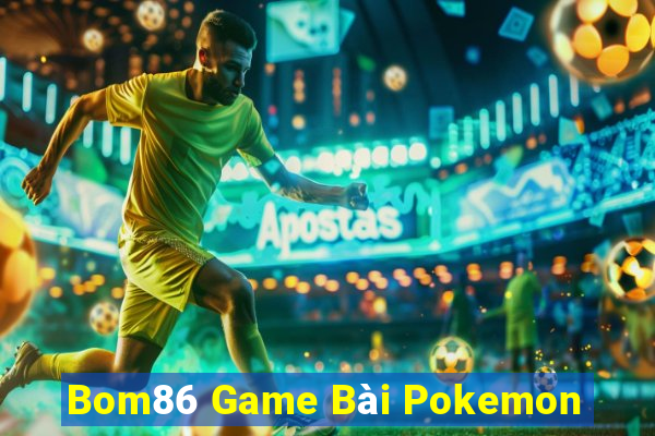 Bom86 Game Bài Pokemon