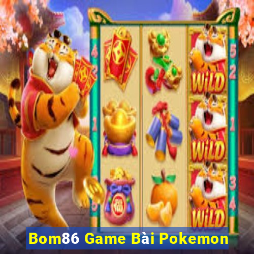 Bom86 Game Bài Pokemon