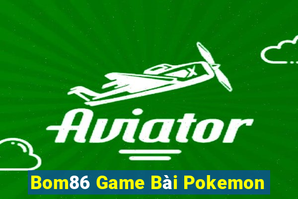 Bom86 Game Bài Pokemon