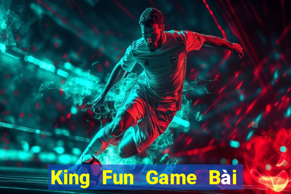 King Fun Game Bài Trực Tuyến