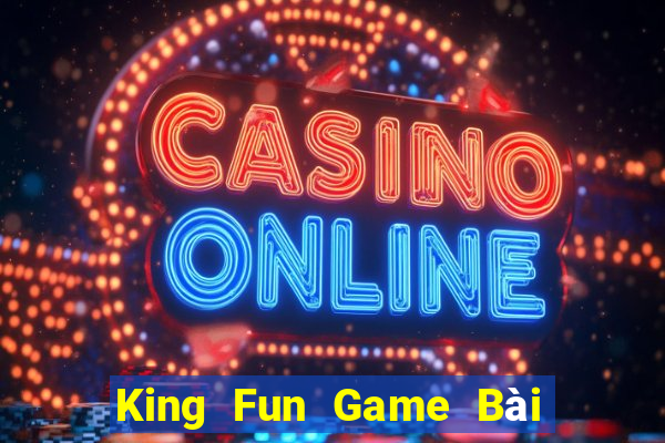 King Fun Game Bài Trực Tuyến