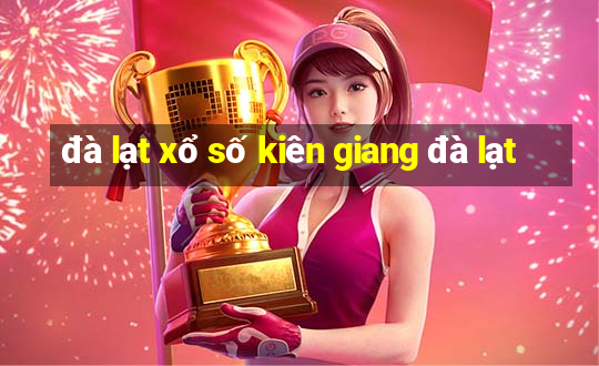 đà lạt xổ số kiên giang đà lạt