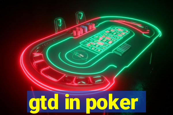 gtd in poker