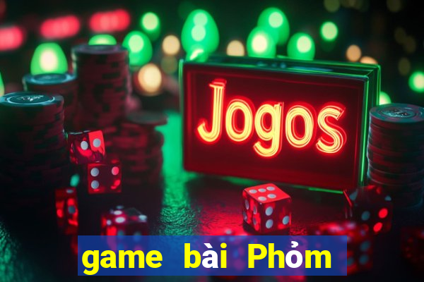 game bài Phỏm là gì