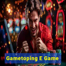 Gametoping E Game