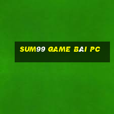 Sum99 Game Bài Pc