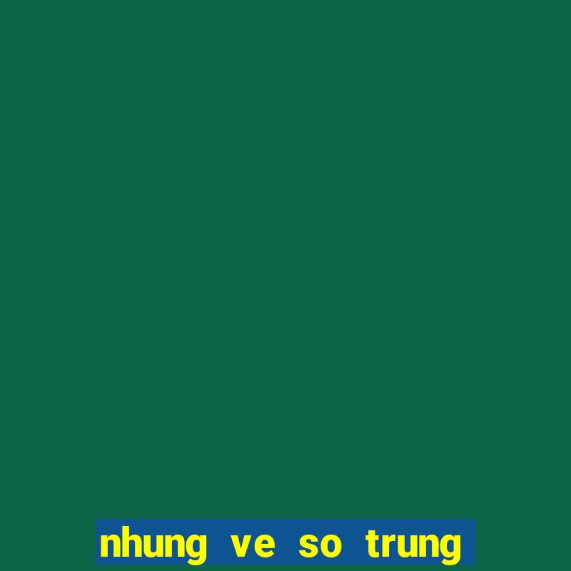 nhung ve so trung dac biet